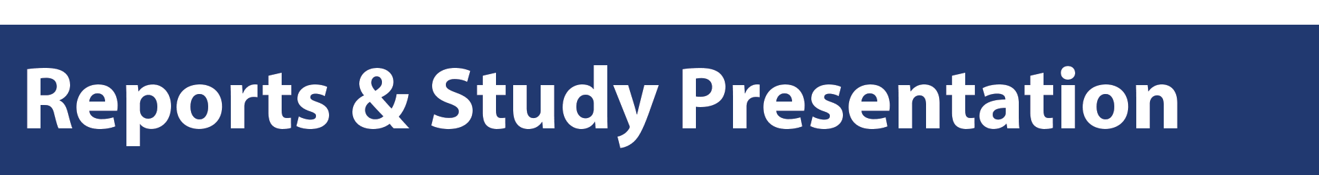 Reports and Study Presentation